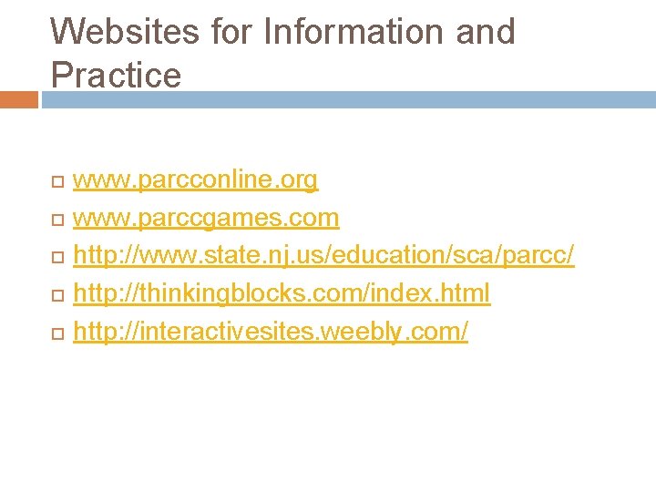 Websites for Information and Practice www. parcconline. org www. parccgames. com http: //www. state.