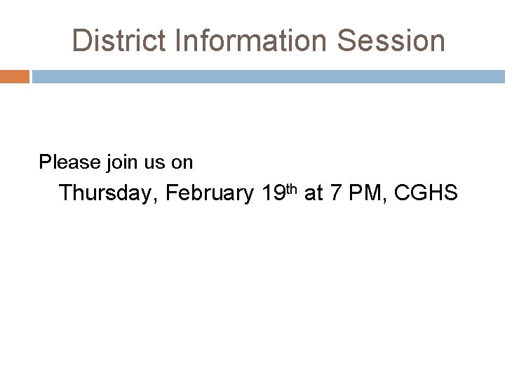 District Information Session Please join us on Thursday, February 19 th at 7 PM,