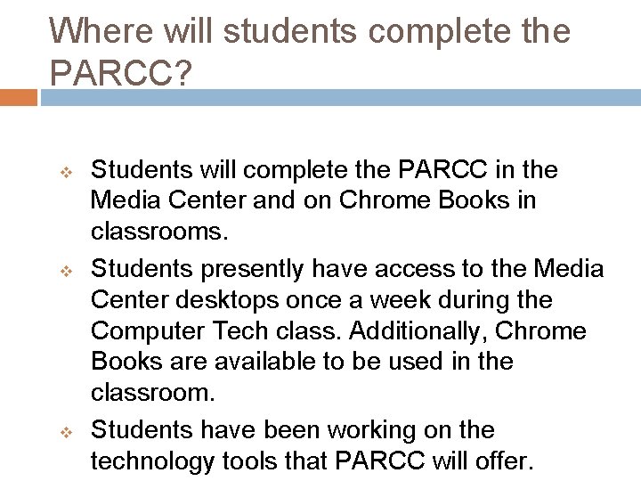 Where will students complete the PARCC? v v v Students will complete the PARCC
