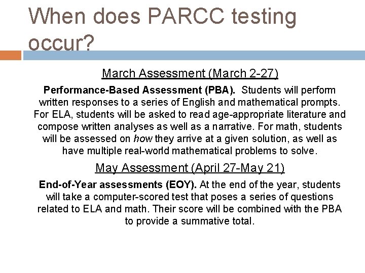 When does PARCC testing occur? March Assessment (March 2 -27) Performance-Based Assessment (PBA). Students