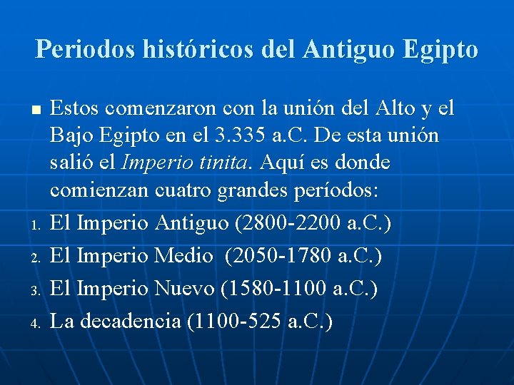 Periodos históricos del Antiguo Egipto n 1. 2. 3. 4. Estos comenzaron con la