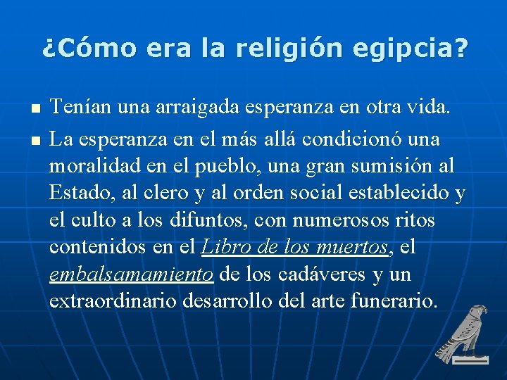 ¿Cómo era la religión egipcia? n n Tenían una arraigada esperanza en otra vida.