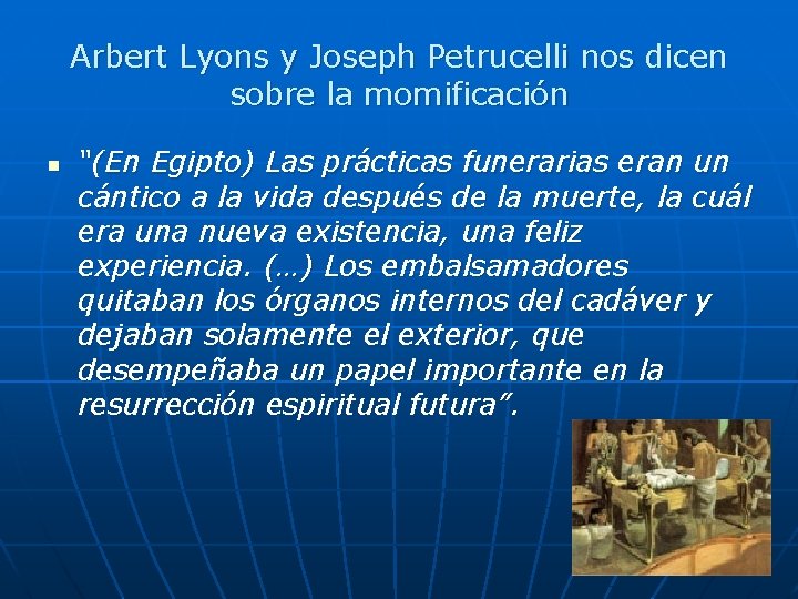 Arbert Lyons y Joseph Petrucelli nos dicen sobre la momificación n “(En Egipto) Las