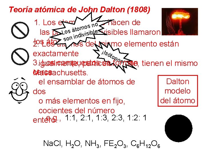 Teoría atómica de John Dalton (1808) 1. Los elementos nose hacen de s o