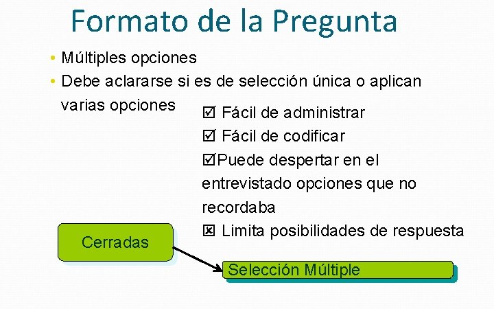 Formato de la Pregunta • Múltiples opciones • Debe aclararse si es de selección