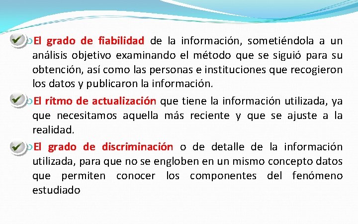  El grado de fiabilidad de la información, sometiéndola a un análisis objetivo examinando