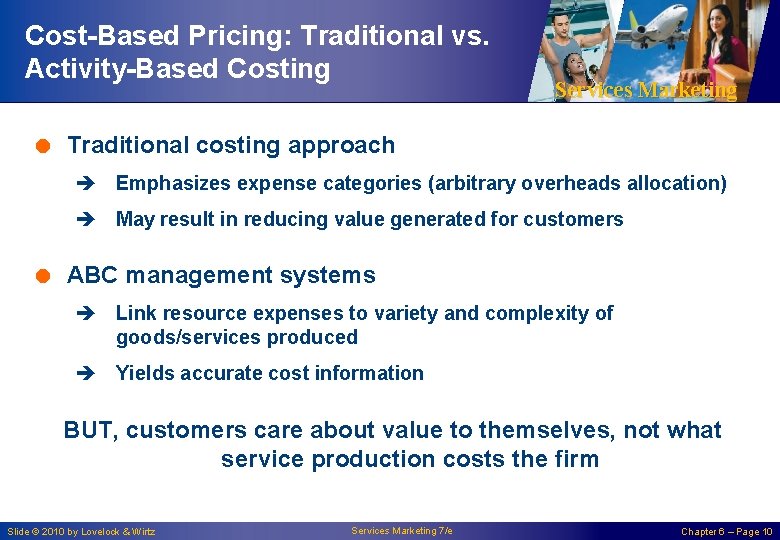 Cost-Based Pricing: Traditional vs. Activity-Based Costing Services Marketing = Traditional costing approach è Emphasizes