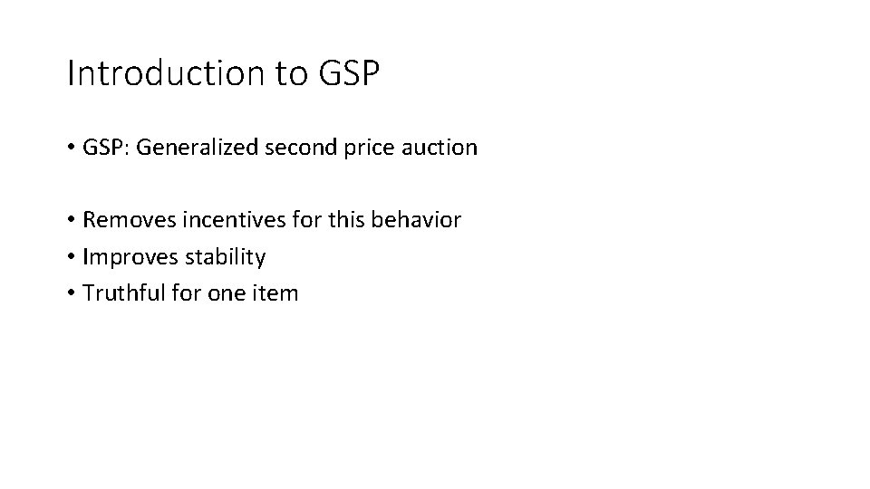Introduction to GSP • GSP: Generalized second price auction • Removes incentives for this