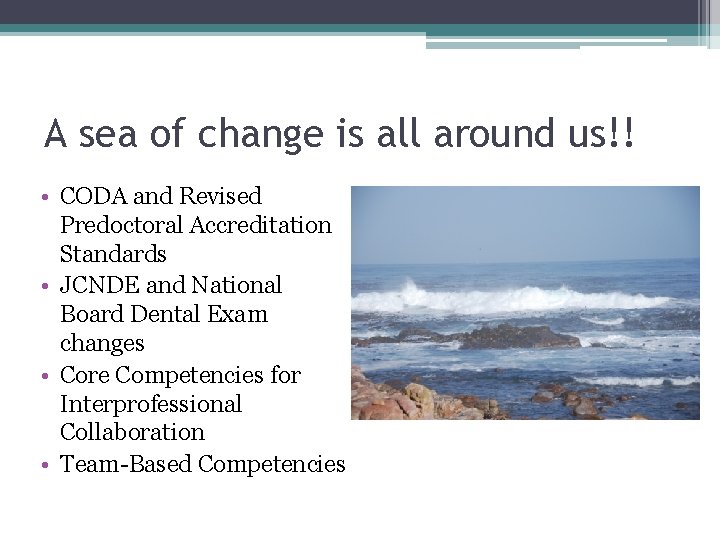 A sea of change is all around us!! • CODA and Revised Predoctoral Accreditation