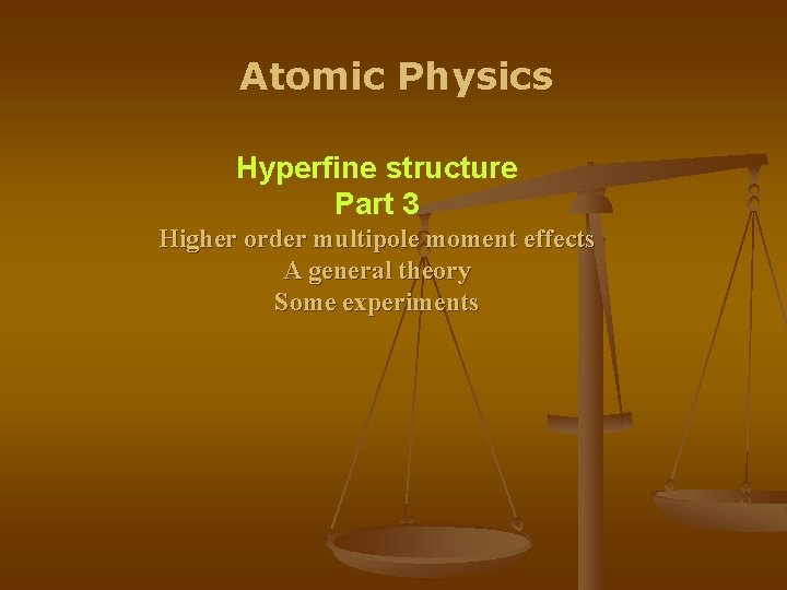 Atomic Physics Hyperfine structure Part 3 Higher order multipole moment effects A general theory