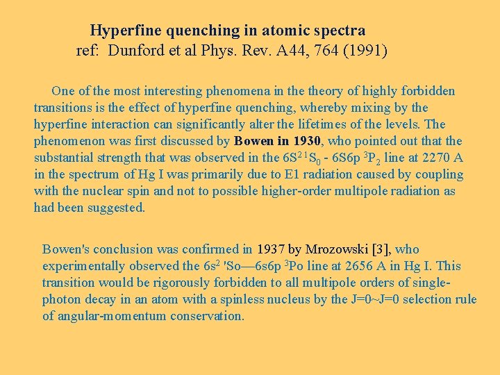 Hyperfine quenching in atomic spectra ref: Dunford et al Phys. Rev. A 44, 764