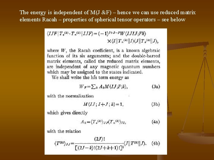 The energy is independent of M(J &F) – hence we can use reduced matrix