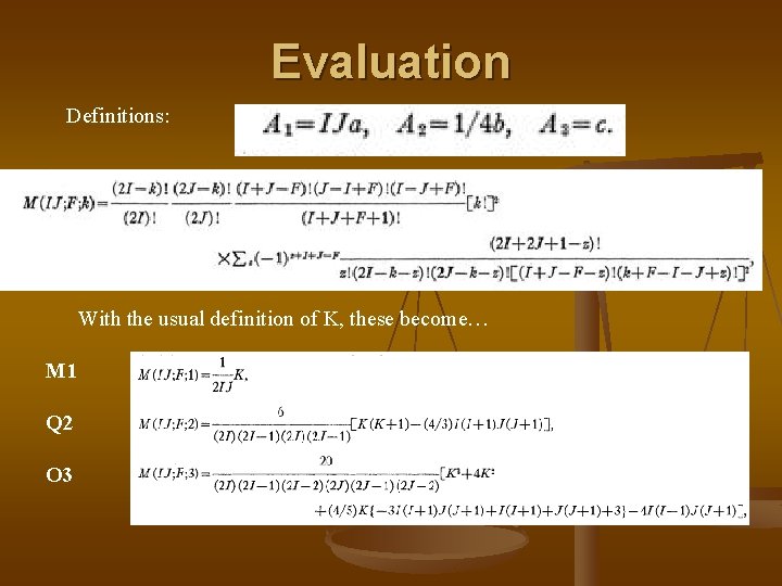 Evaluation Definitions: With the usual definition of K, these become… M 1 Q 2