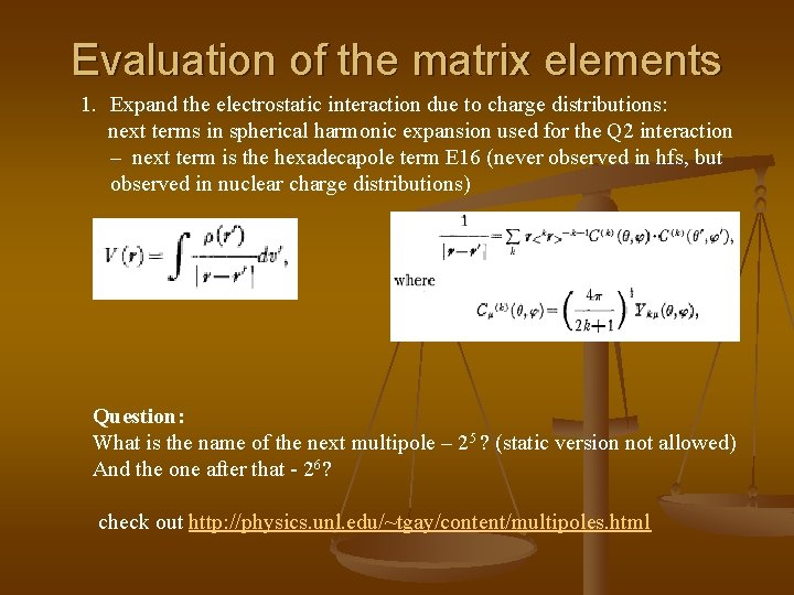 Evaluation of the matrix elements 1. Expand the electrostatic interaction due to charge distributions: