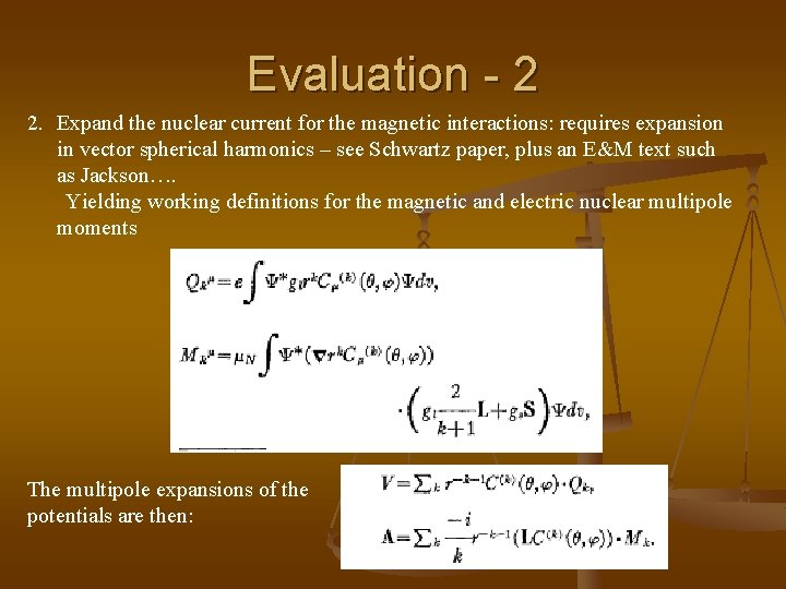 Evaluation - 2 2. Expand the nuclear current for the magnetic interactions: requires expansion