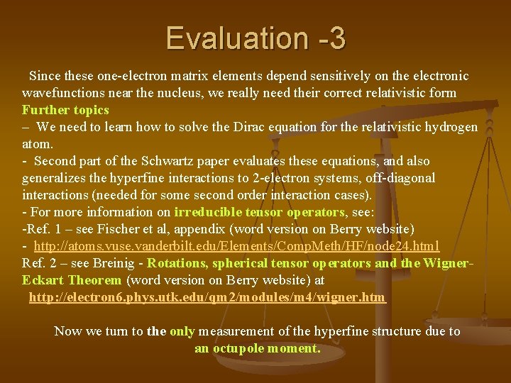 Evaluation -3 Since these one-electron matrix elements depend sensitively on the electronic wavefunctions near