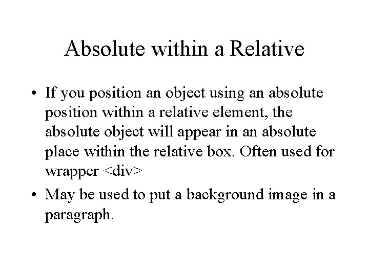 Absolute within a Relative • If you position an object using an absolute position