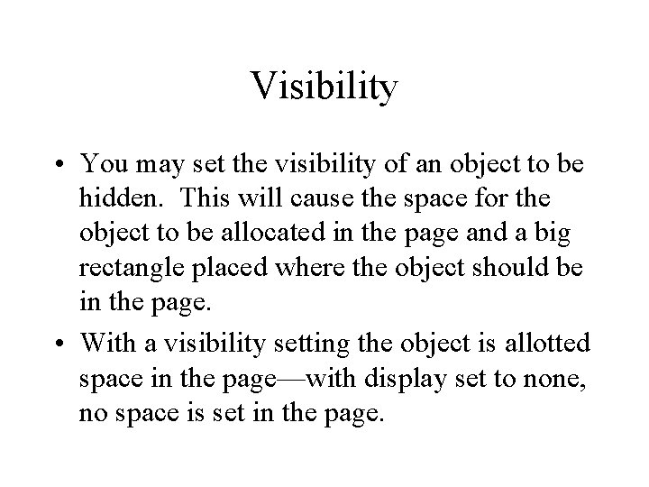 Visibility • You may set the visibility of an object to be hidden. This