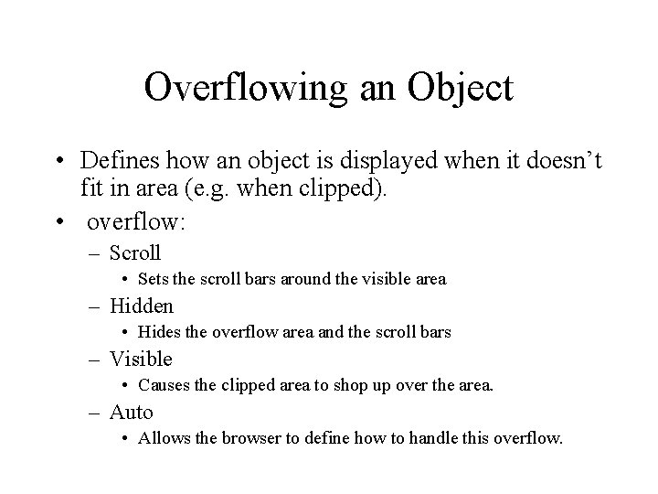 Overflowing an Object • Defines how an object is displayed when it doesn’t fit