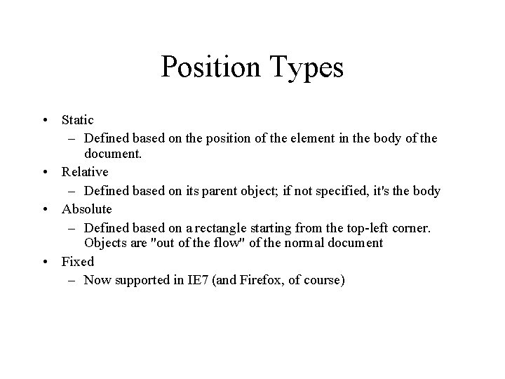 Position Types • Static – Defined based on the position of the element in