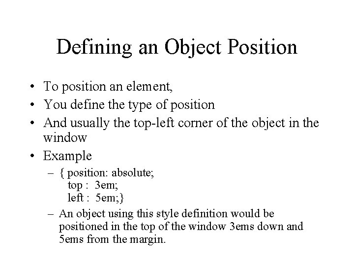 Defining an Object Position • To position an element, • You define the type