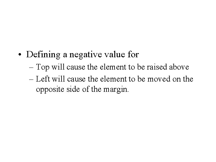  • Defining a negative value for – Top will cause the element to