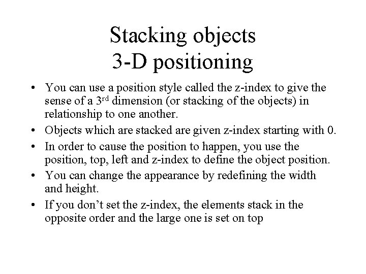 Stacking objects 3 -D positioning • You can use a position style called the