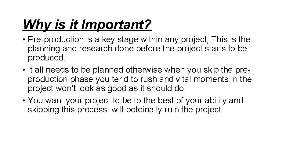 Why is it Important? • Pre-production is a key stage within any project, This