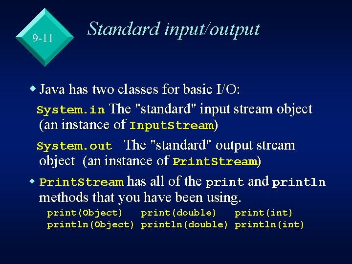 9 -11 Standard input/output w Java has two classes for basic I/O: System. in