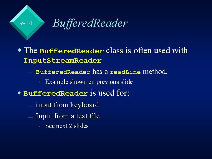 9 -14 Buffered. Reader w The Buffered. Reader class is often used with Input.