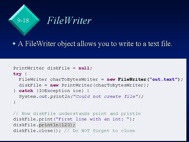 9 -18 File. Writer w A File. Writer object allows you to write to