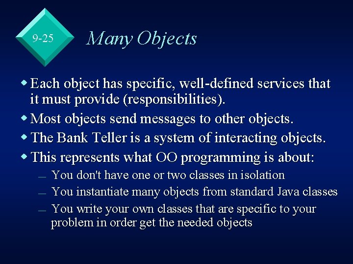 9 -25 Many Objects w Each object has specific, well-defined services that it must