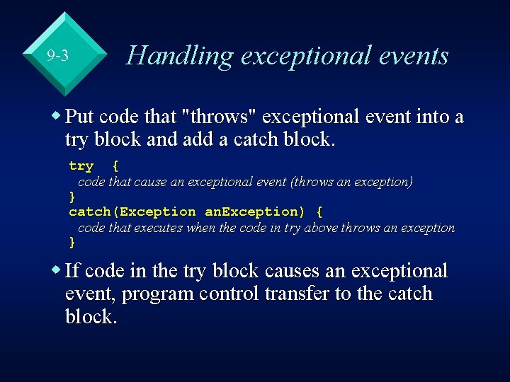 9 -3 Handling exceptional events w Put code that "throws" exceptional event into a