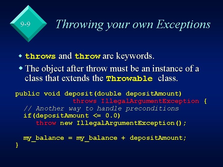 9 -9 Throwing your own Exceptions w throws and throw are keywords. w The