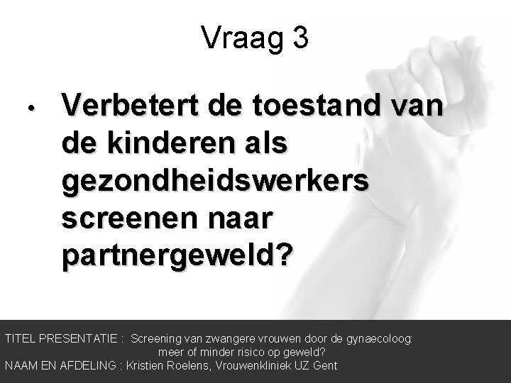 Vraag 3 • Verbetert de toestand van de kinderen als gezondheidswerkers screenen naar partnergeweld?