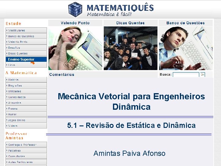 Ensino Superior Mecânica Vetorial para Engenheiros Dinâmica 5. 1 – Revisão de Estática e