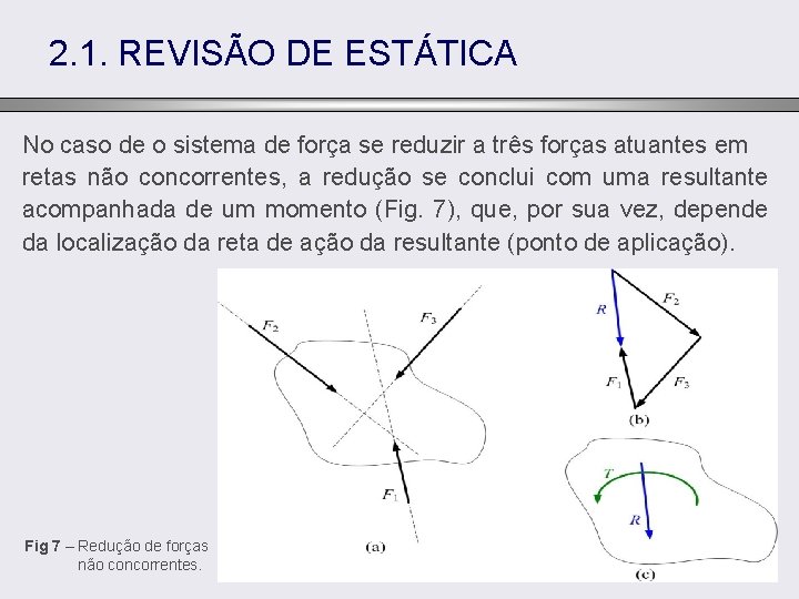 2. 1. REVISÃO DE ESTÁTICA No caso de o sistema de força se reduzir