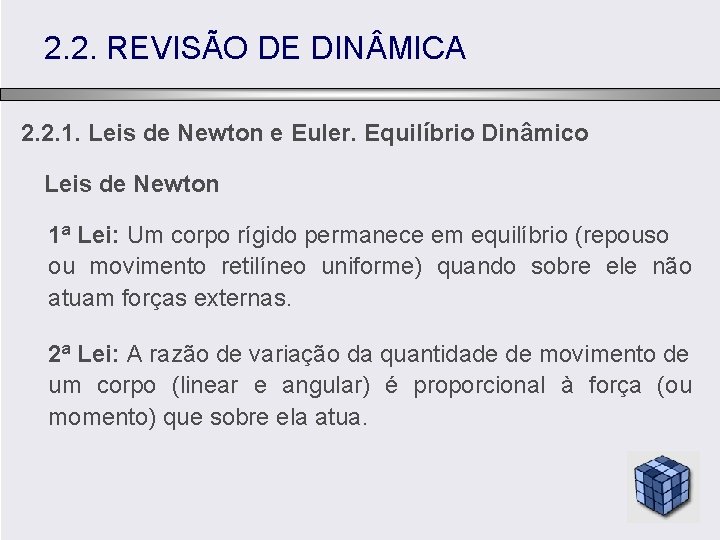 2. 2. REVISÃO DE DIN MICA 2. 2. 1. Leis de Newton e Euler.
