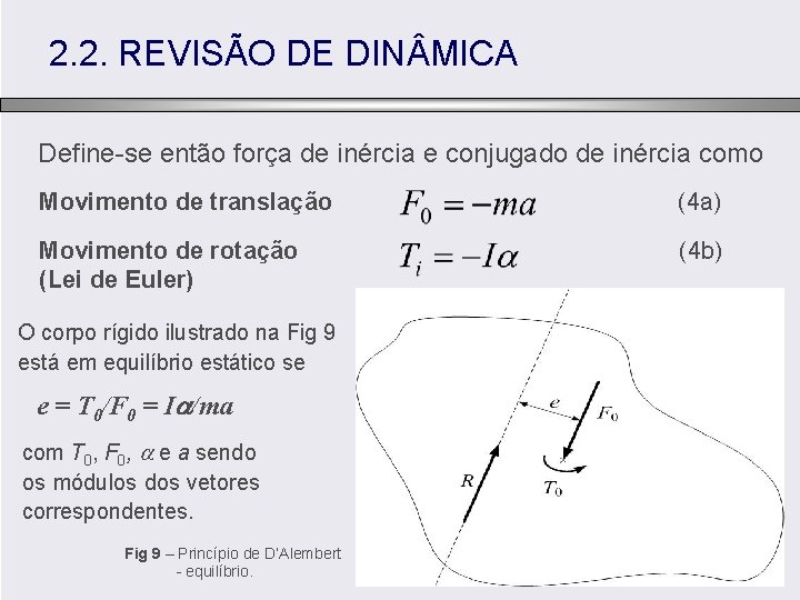 2. 2. REVISÃO DE DIN MICA Define-se então força de inércia e conjugado de
