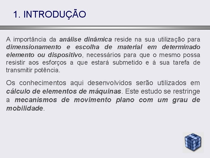 1. INTRODUÇÃO A importância da análise dinâmica reside na sua utilização para dimensionamento e