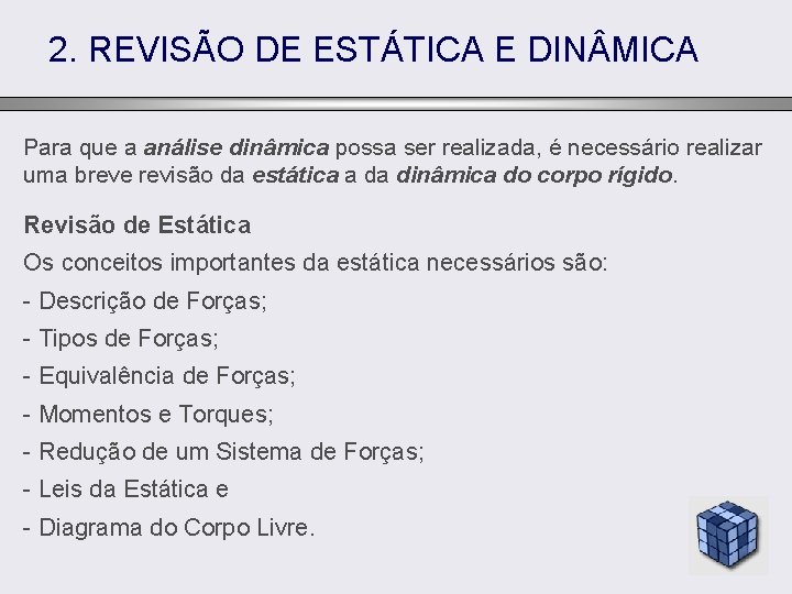 2. REVISÃO DE ESTÁTICA E DIN MICA Para que a análise dinâmica possa ser