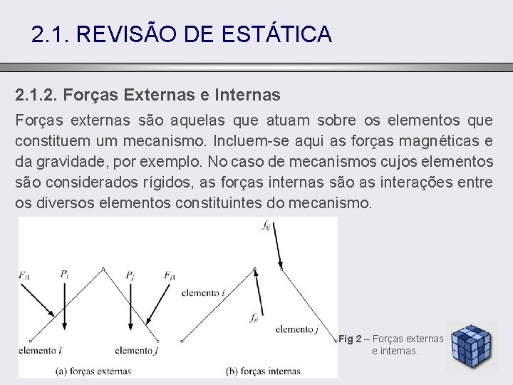 2. 1. REVISÃO DE ESTÁTICA 2. 1. 2. Forças Externas e Internas Forças externas