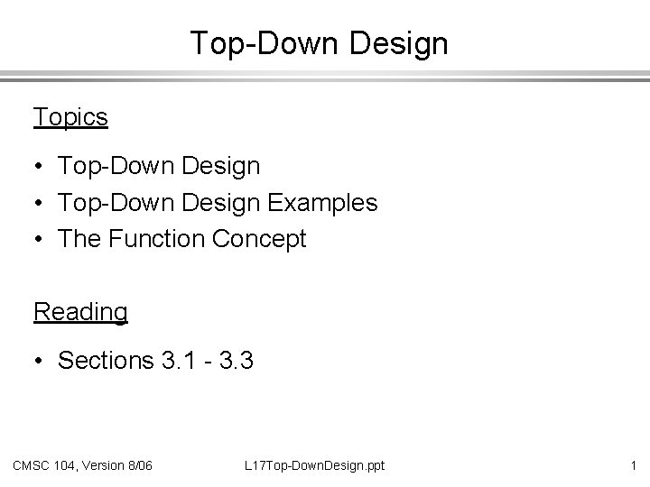 Top-Down Design Topics • Top-Down Design Examples • The Function Concept Reading • Sections