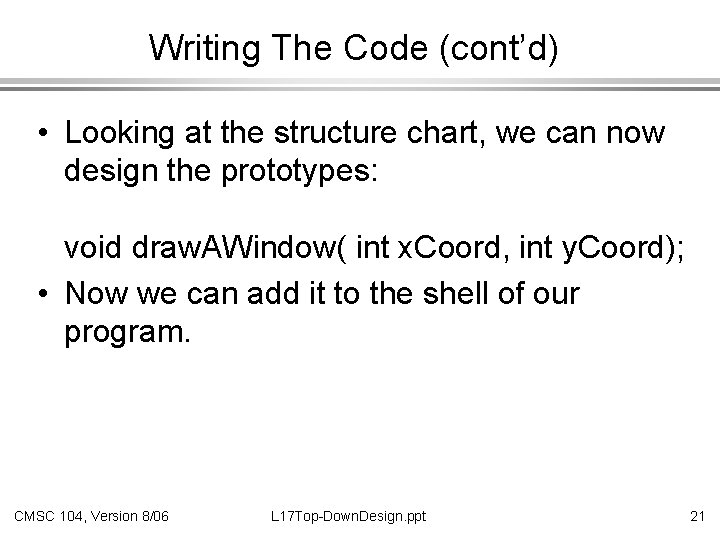 Writing The Code (cont’d) • Looking at the structure chart, we can now design