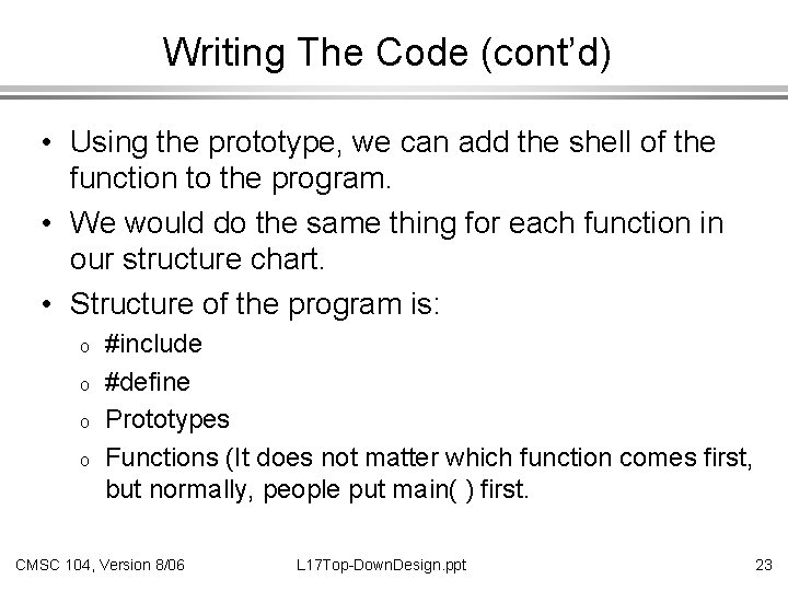 Writing The Code (cont’d) • Using the prototype, we can add the shell of