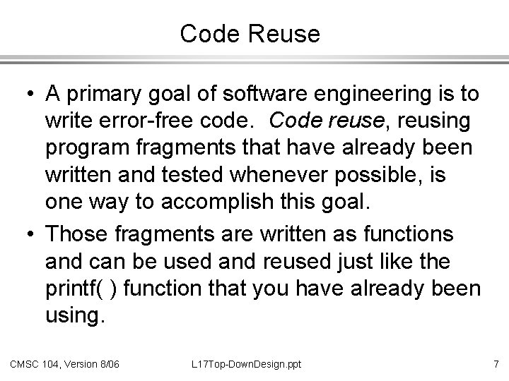 Code Reuse • A primary goal of software engineering is to write error-free code.