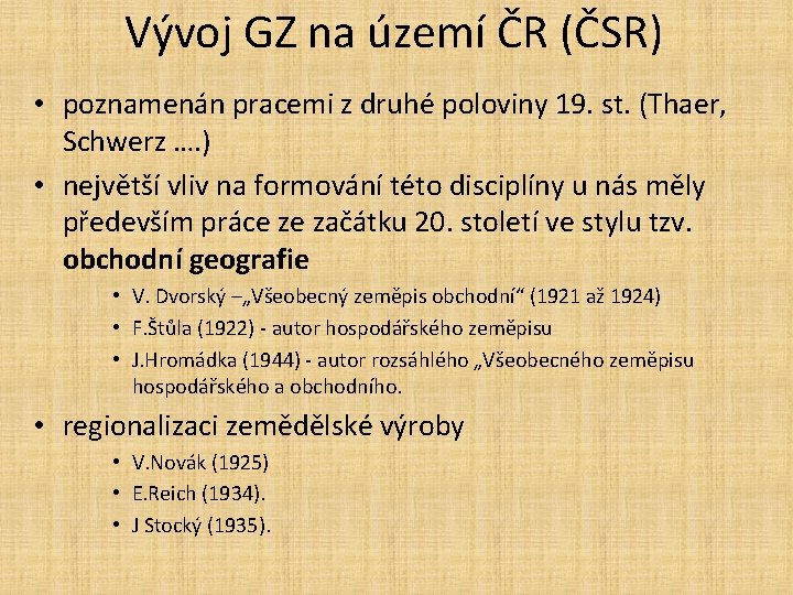 Vývoj GZ na území ČR (ČSR) • poznamenán pracemi z druhé poloviny 19. st.