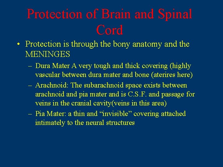 Protection of Brain and Spinal Cord • Protection is through the bony anatomy and