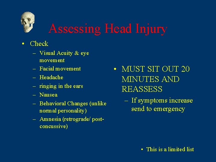 Assessing Head Injury • Check – Visual Acuity & eye movement – Facial movement