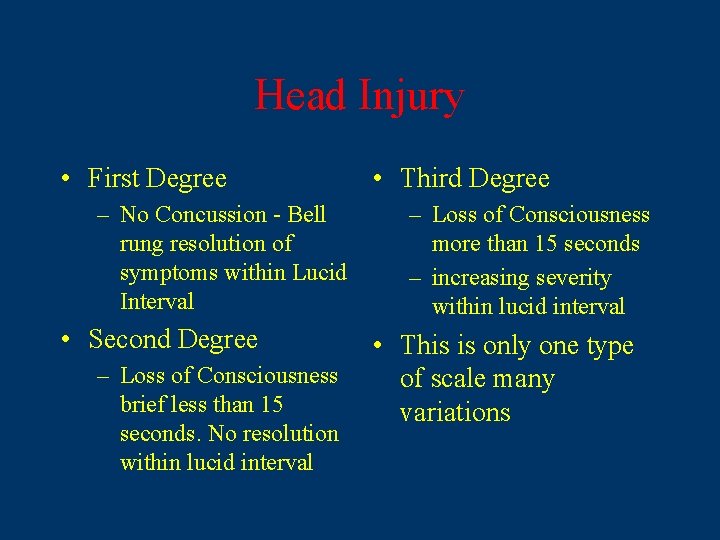 Head Injury • First Degree – No Concussion - Bell rung resolution of symptoms